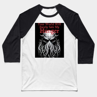 Cthulhu Hungers! Baseball T-Shirt